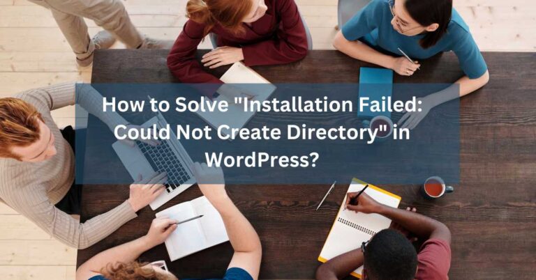How to Solve Installation Failed: Could Not Create Directory