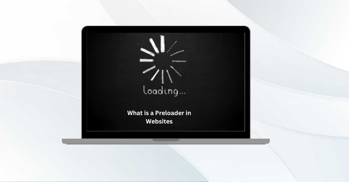 What is a Preloader in Websites What is a Preloader in Websites